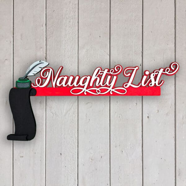 The image shows a decorative sign with a red banner that reads "Naughty List" in fancy white script. A black scroll with a white feather quill pen is attached, set against a white wooden background.